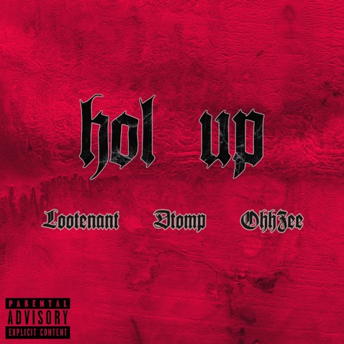 LOOTENANT & DTOMP - Hold Up (Ft) OHHZEE