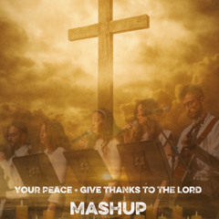 Your Peace x Give Thanks To The Lord Mashup (Live Concert)