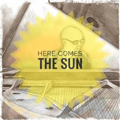 Here Comes The Sun