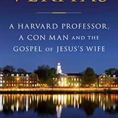 [VIEW] PDF 💏 Veritas: A Harvard Professor, a Con Man and the Gospel of Jesus's Wife