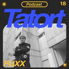 TATORTCAST #18 - FUXX