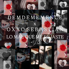 DEMDEMENCE X OXXO SEBASTIAN - LO MAL QUE ME DEJASTE (1759 PROD)