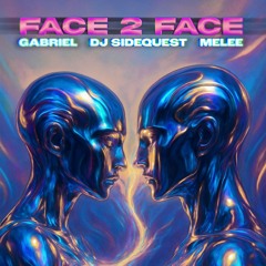 MELEE, DJ SIDEQUEST, GABRIEL - Face 2 Face