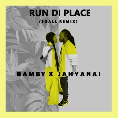 Bamby x Jahyanai - Run Di Place (SOALL Remix)