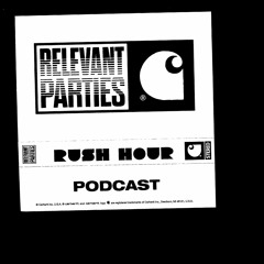 Relevant Parties Podcast Series - Rush Hour
