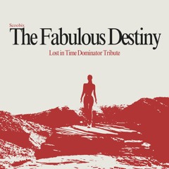 Scoobix - The Fabulous Destiny (Lost in Time Dominator Tribute)