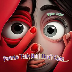 People Talk But I Don't Care