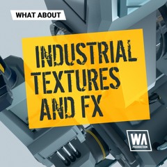W. A. Production - What About Industrial Textures And FX