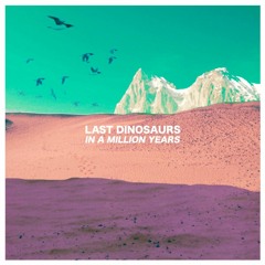 Last Dinosaurs - Andy (Demo)