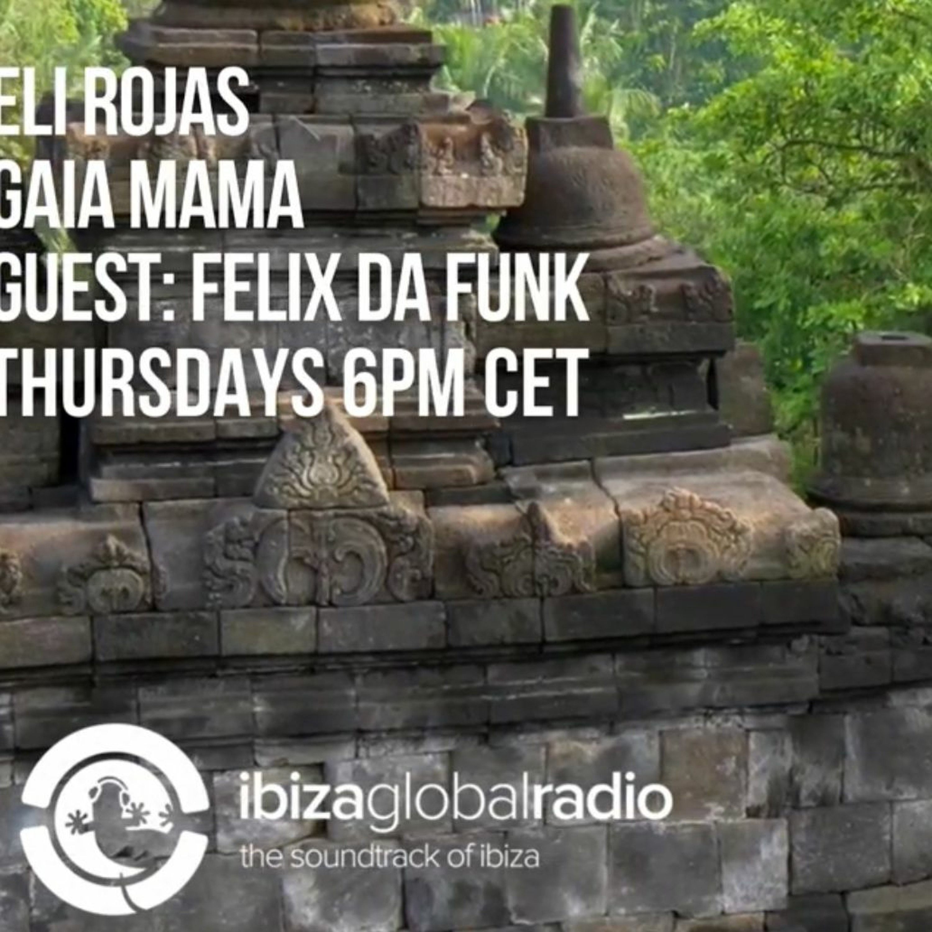 Felix Da Funk Special Guest at Gaia Mama Radio Show by Eli Rojas @ Ibiza Global Radio episode artwork
