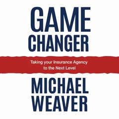 [PDF READ ONLINE] Game Changer: Taking Your Insurance Agency to the Next Level