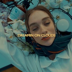 DREAMIN ON CLOUDS