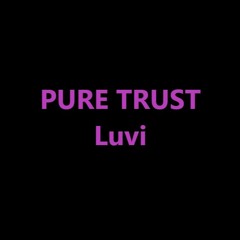 PURE TRUST - Luvi