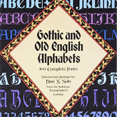View EPUB 💗 Gothic and Old English Alphabets: 100 Complete Fonts (Lettering, Calligr