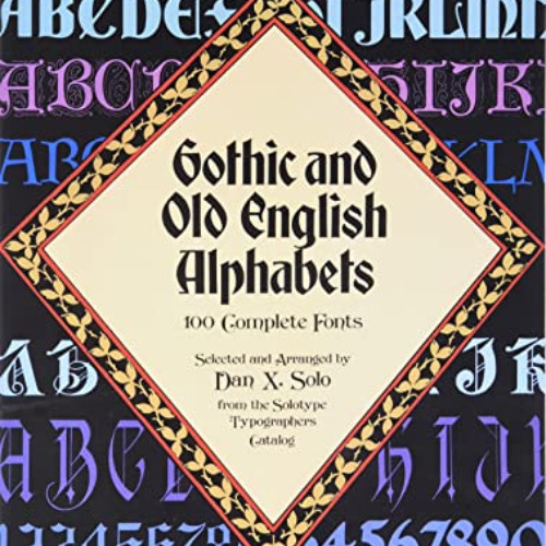 ACCESS PDF 💓 Gothic and Old English Alphabets: 100 Complete Fonts (Lettering, Callig