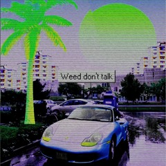 weed don't talk