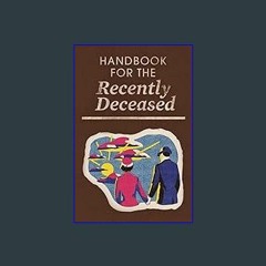 Read Ebook 🌟 Handbook for the Recently Deceased: Replica Notebook Inspired by The Popular Manual f