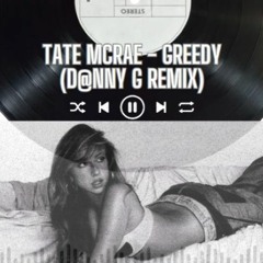 Tate McRae - Greedy (D@nny G Remix)**PRESS BUY 4 FREE DOWNLOAD**