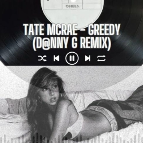 Tate McRae - Greedy (D@nny G Remix)**PRESS BUY 4 FREE DOWNLOAD**