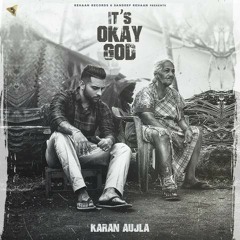 Its Okay God - Karan Aujla