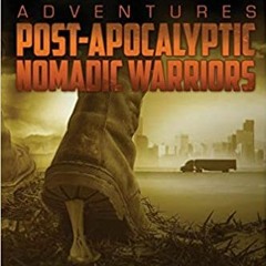 DOWNLOAD❤️eBook✔️ Post-Apocalyptic Nomadic Warriors: A Duck & Cover Adventure Complete Edition