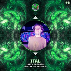 Podcast #8 | with Ital (Antu Records & Digital Om)