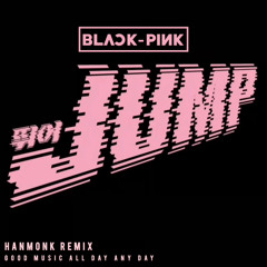 BLACKPINK - ‘뛰어(JUMP)’ (hanmonk tech house remix)