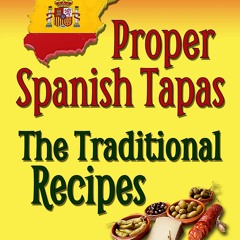 ❤[READ]❤ Proper Spanish Tapas - The Traditional Recipes