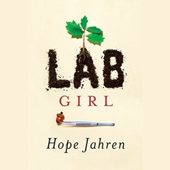[Get] EBOOK ✏️ Lab Girl by  Hope Jahren,Hope Jahren,Random House Audio KINDLE PDF EBO