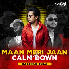 Maan Meri Jaan X Calm Down Mashup DJ Sohail Dubai