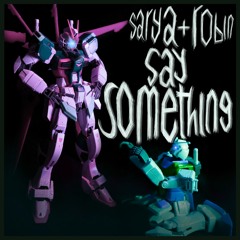 say something (sarya +robin)