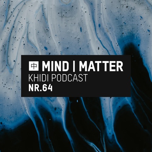 KHIDI Podcast NR.64: Mind | Matter