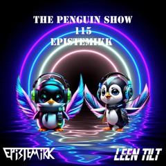 The Penguin Show (Episode 115) - Guest Mix Epistemikk