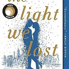 (ePub) READ The Light We Lost: Reese's Book Club (A Novel) #KINDLE$ By  Jill Santopolo (Author)