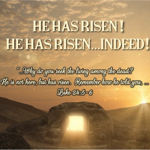 He Has Risen! He Has Risen...Indeed!