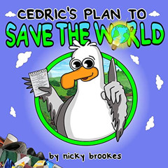 VIEW EBOOK 📬 Cedric's Plan to Save The World by  Nicky Brookes &  Nicky Brookes EBOO