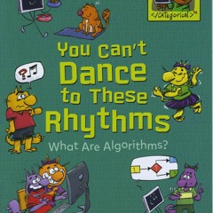 [PDF] You Can't Dance to These Rhythms: What Are Algorithms? (Coding I
