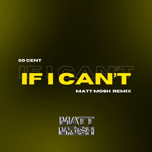 50 Cent - If I Can't (Matt Mosh Remix)
