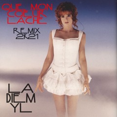 QUE MON COEUR LACHE - 2K21 ReMiX By LaDieMyL