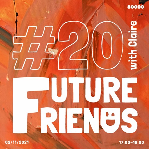 Future Friends Nr. 20 w/ Claire