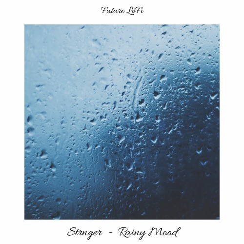 STRNGER - Rainy Mood(Clip) [Future Lo - Fi]