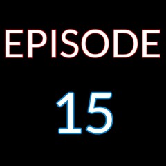Episode 15 - Exodus: Chapters 13-18