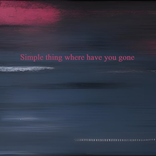 Stream Simple Thing Where Have You Gone by Sergolaz | Listen online for ...