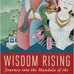 [READ] EBOOK 💌 Wisdom Rising: Journey into the Mandala of the Empowered Feminine by