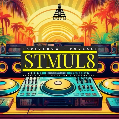 Stmul8 Radioshow / Downtown Tulum Radio :: Vol. 61 Hosted By Frederico Gordiux