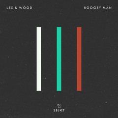 Lex & Wood - Boogey Man