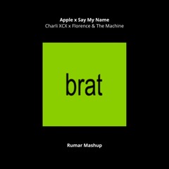 Charli XCX X Florence & The Machine - Apple X Say My Name (Rumar Mashup) [Free Download]