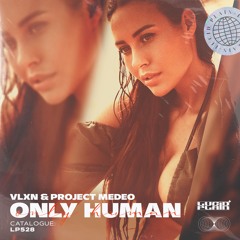 VLXN & Project MEDEO - Only Human