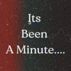 Its Been a Minute... (Prod by. Yuri.Krei)