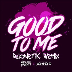 Good To Me (Bionetik Remix)